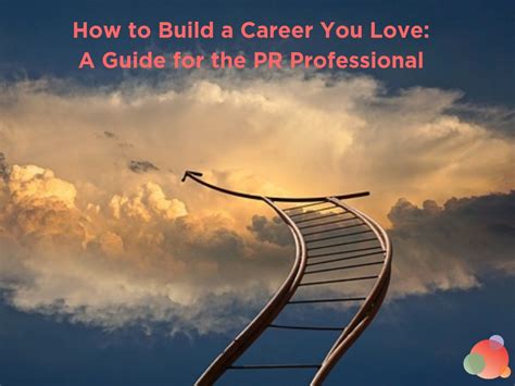 How To Build A Career You Love A Guide For The Pr Professional Laptrinhx