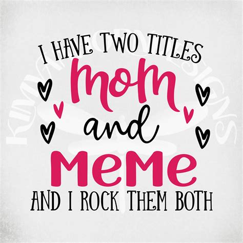 Card Making And Stationery I Have Two Titles Mom And Meme I Rock Them Both Svg File Only