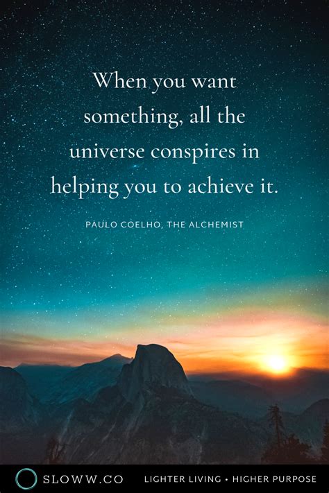 When You Want Something All The Universe Conspires In Helping You To