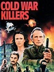 Cold War Killers Pictures - Rotten Tomatoes
