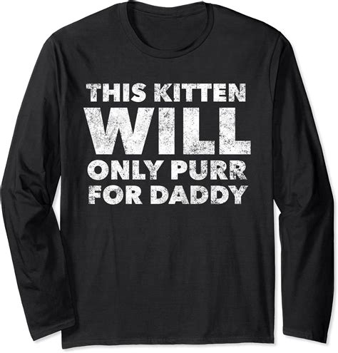 This Kitten Will Only Purr For Daddy Kitten Play Bdsm Long Sleeve T Shirt Uk Fashion