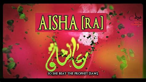 Aisha Bint Abu Bakr Ra Youtube