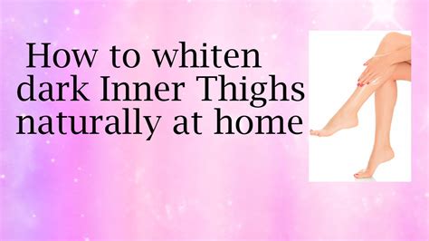 How To Whiten Dark Inner Thighs Naturally At Home Instructables