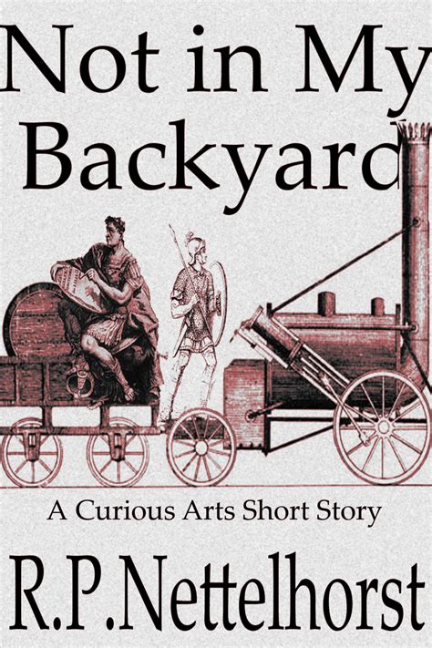 Found 14 sentences matching phrase not in my backyard syndrome.found in 23 ms. More Short Stories for the Kindle | R.P. Nettelhorst