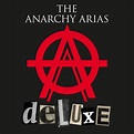 The Anarchy Arias (Deluxe) - Album by The Anarchy Arias | Spotify