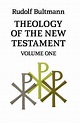 Theology of the New Testament, Volume 1 by bultmann-rudolf | Goodreads