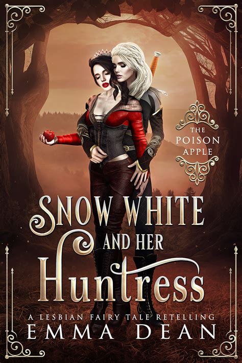 Snow White And Her Huntress The Poison Apple A Lesbian Fairy Tale Retelling By Emma Dean