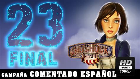 Bioshock Infinite Capitulo 23 Final Pcx360ps3 Walkthrough Español Youtube