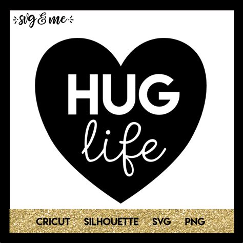 Hug Life Svg And Me