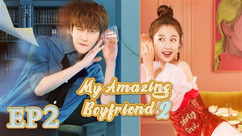 Eng Sub My Amazing Boyfriend 2 Ep2 —— Starring Mikeangelo Estheryu