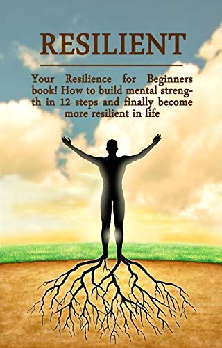 Resilient Your Resilience For Beginners Book How To Build Mental