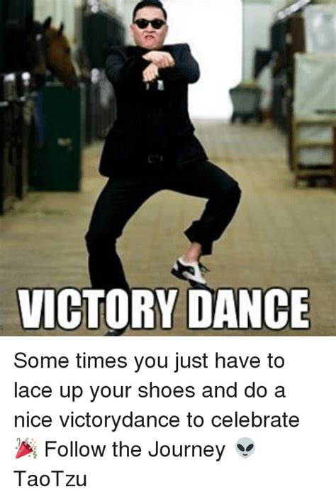 Victory Dance Some Times You Just Have To Lace Up Your Shoes And Do A