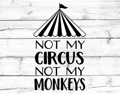 Not My Circus Not My Monkeys Svg Funny Svg For Cricut Svg For Etsy