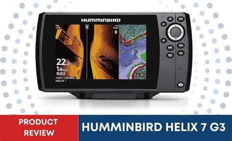 Humminbird Helix 7 G3 Review Why Is It Popular In The Market