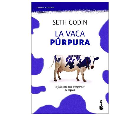 Es algo increíble, emocionante, diferente, algo que nunca se olvida. Editorial Booket La vaca púrpura: Diferénciate para ...