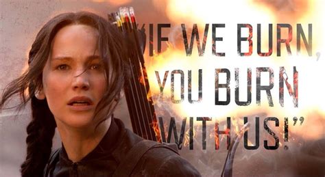 If We Burn You Burn With Us Hunger Games Women Burns