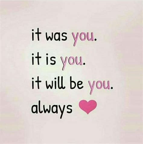 You And Only You Always And Forever My Love 😙 Romantic Love Quotes