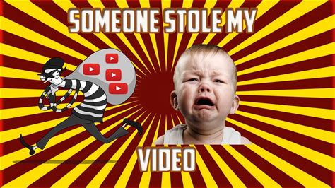Someone Stole My Video Youtube