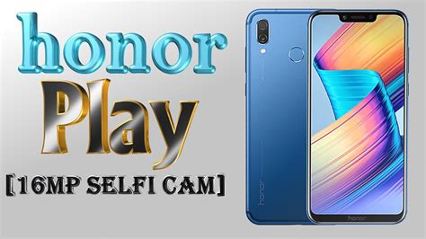 Honor Play Smartphone Official Video First Look Features