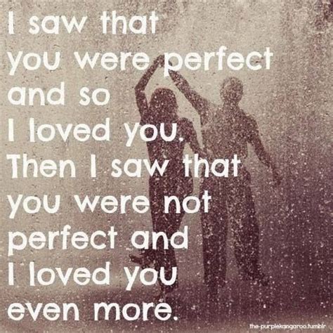 I Saw That You Were Perfect So I Loved You Then I Saw That You Were Not