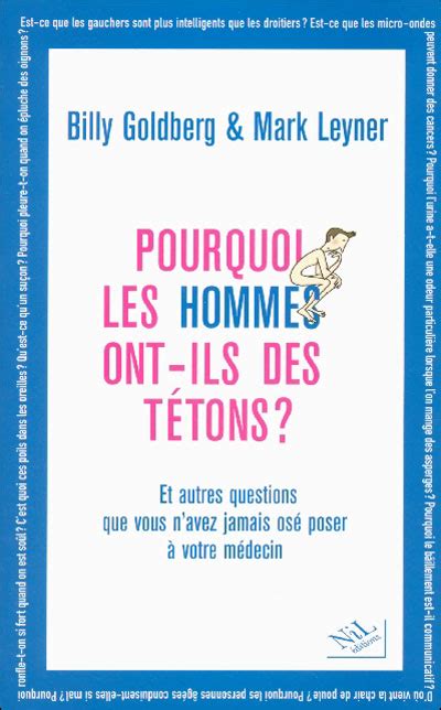 Pourquoi Les Hommes Ont Ils Des T Tons Broch Mark Leyner Billy Golberg Patrick