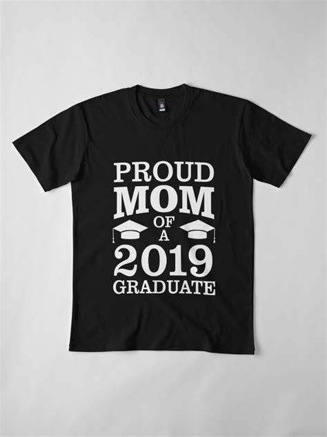 Proud Mom Of 2019 Graduate Mother Funny Graduation T Shirt By