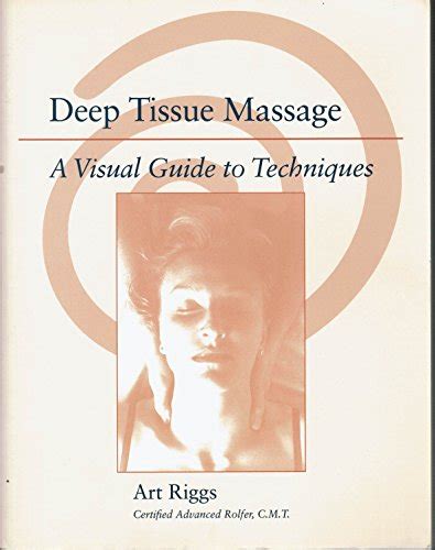 Deep Tissue Massage A Visual Guide To Techniques By Riggs Art New 2002 Campbell Bookstore