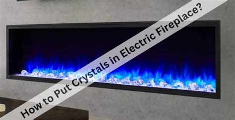 How To Put Crystals In Electric Fireplace Go Firepit
