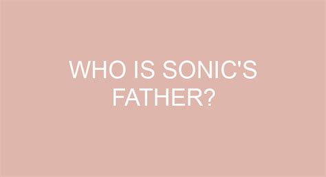 Who Is Sonics Father