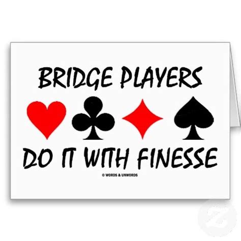 Bridge Players Do It With Finesse Bridge Humor Card Bridge Card Game