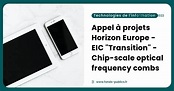 Appel à projets Horizon Europe - EIC "Transition" - Chip-scale optical ...