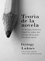 Teoría de la novela by György Lukács · OverDrive: ebooks, audiobooks ...