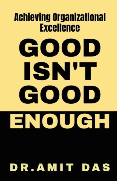 Good Is Not Good Enough By Amit Das Paperback Barnes And Noble