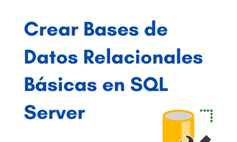 Online Course Crear Bases De Datos Relacionales B Sicas En Sql Server From Coursera Project