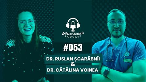 53 Rezi Pe Chirurgie Toracică Cu Dr Ruslan Șcarăbnîi Podcast