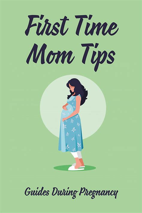 First Time Mom Tips Guides During Pregnancy How To Be A Good Mom To A Newborn By Leonard
