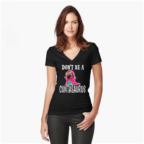 Dont Be A Cuntasaurus Fitted V Neck T Shirt For Sale By
