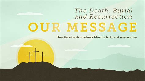 The Death Burial And Resurrection Our Message Andrews Church Of Christ