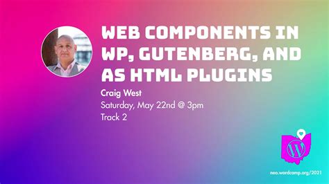 Craig West Web Components In Wordpress And Gutenberg And As Html Plugins Wordpresstv