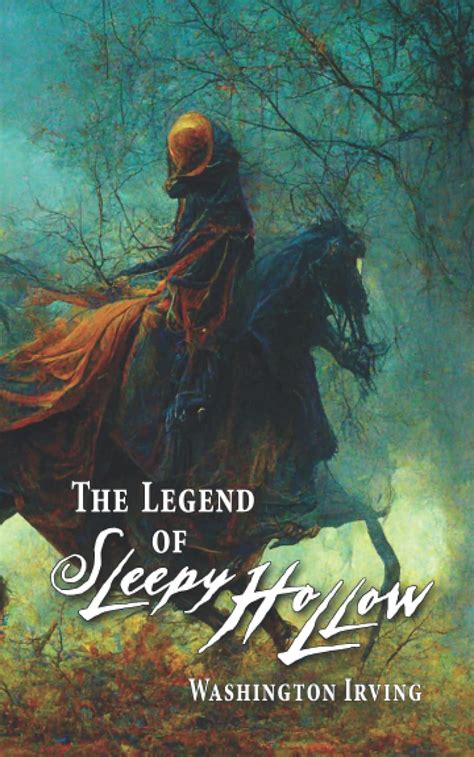 The Legend Of Sleepy Hollow The Classic Story Of Ichabod Crane And The