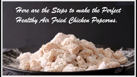 The air popcorn maker that make the best tasting popcorn is the 'presto poplite hot air corn popper' according to most of the reviews online, most reviewers say that it makes popcorn with the perfect crunchiness with very little non popped kernels and none burnt. How to make Air Fried Chicken Popcorn at Home in 5 simple steps| Healthy | Air fried - YouTube
