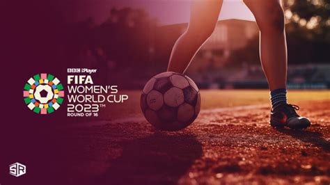 watch fifa women s world cup 2023 ro16 outside uk