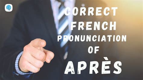 How To Pronounce Après After In French French Pronunciation