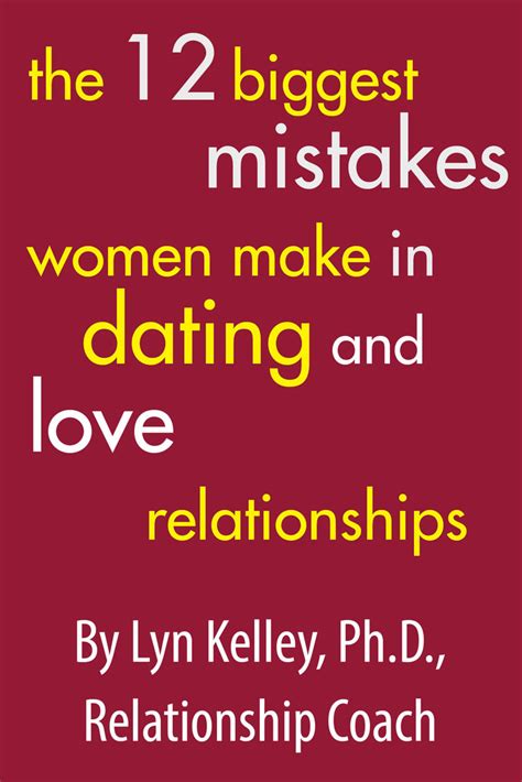 The 12 Biggest Mistakes Women Make In Dating And Love Relationships By Lyn Kelley Ebook Everand