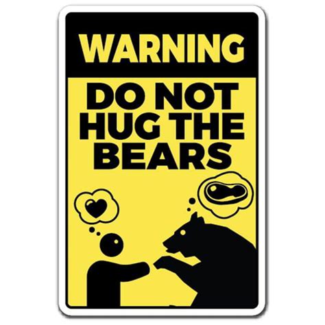 Signmission D 8 Z Do Not Hug The Bears 8 X 12 In Do Not Hug The Bears