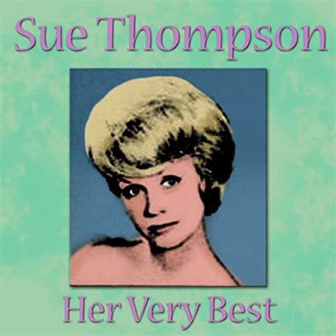 Amazon Music Sue ThompsonのSue Thompson Her Very Best Amazon co jp
