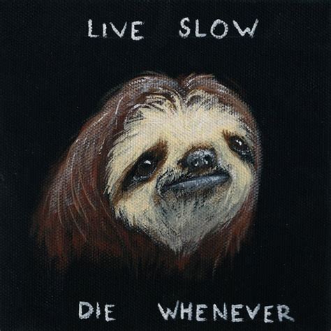Sloth Live Slow Die Whenever Print