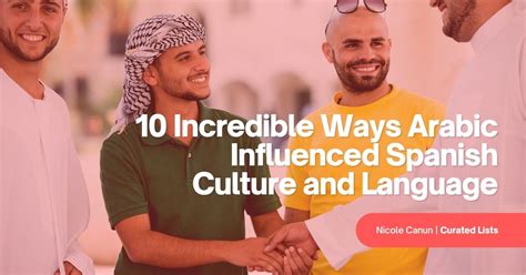 10 Incredible Ways Arabic Influenced Spanish Culture And Language