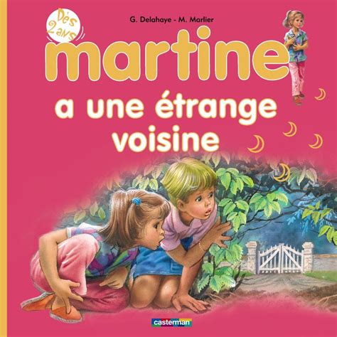 Mes Premiers Martine Martine A Une Trange Voisine Gilbert Delahaye