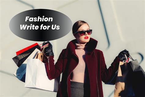 Fashion Write For Us Guest Post Contribute And Submit Post